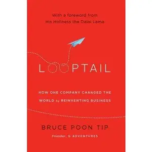 USED-Looptail: How One Company Changed The World By Reinventing Busine by Bruce Poon Tip (Hardcover)