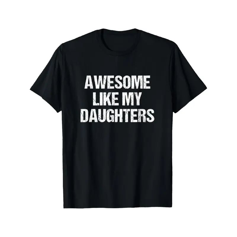 Father's Day Gift Awesome Like My Daughters Mom Dad T-Shirt Cool Comfy Men's Graphic Tees for Workouts & Summer