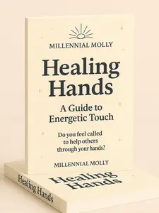 Millennial Molly Healing Hands A Guide to Energetic Touch Soft Cover Book for Spiritual Insight Healing Guidance & Energy Practices