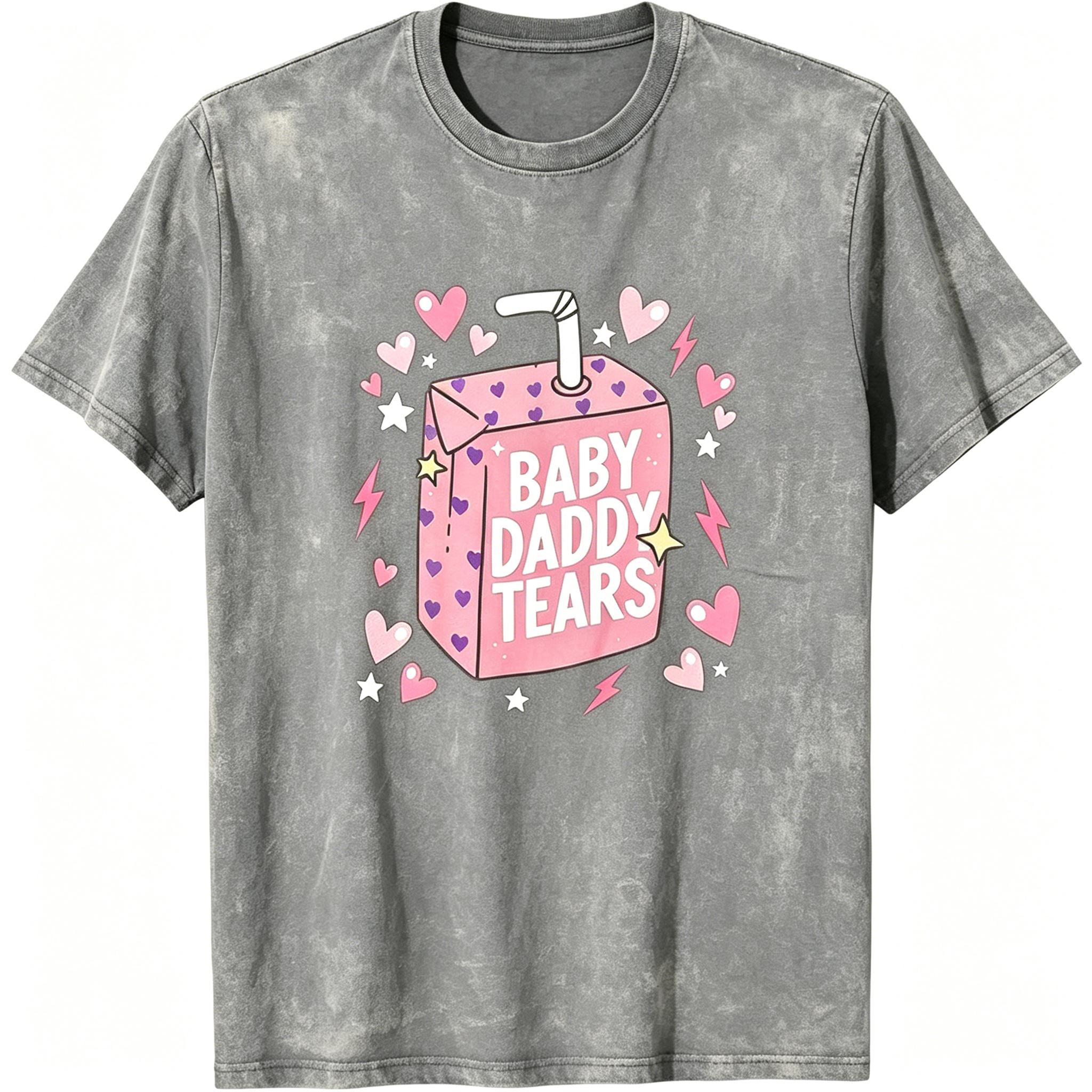 Baby Daddy Tears Love Heart Dad Is My Valentine T-Shirt funny graphic tee men’s trendy t-shirts deals humorous 90s streetwear covenant penny tees meme boyfriend good graphic sluggy Tropical Casual