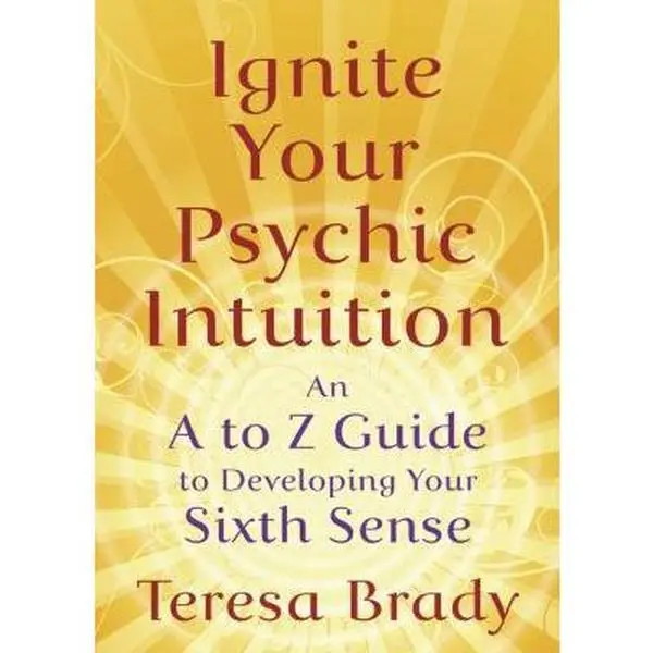 USED-Ignite Your Psychic Intuition: An A to Z Guide to Developing Your Sixth Sense by Brady, Teresa (Paperback)