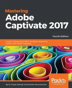 USED-Mastering Adobe Captivate 2017 - Fourth Edition: Create professional SCORM-compliant eLearning content with Adobe Captivate by Jaisingh, Pooja (Paperback)