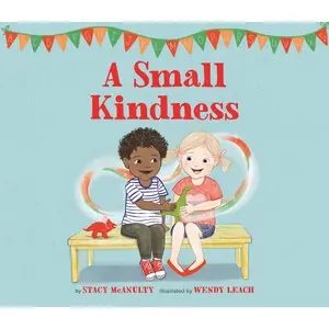 A Small Kindness by Stacy McAnulty, Wendy Leach [Hardcover Book]