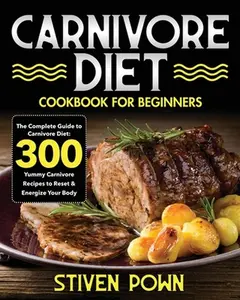 Carnivore Diet Cookbook for Beginners -- Stiven Pown - Paperback