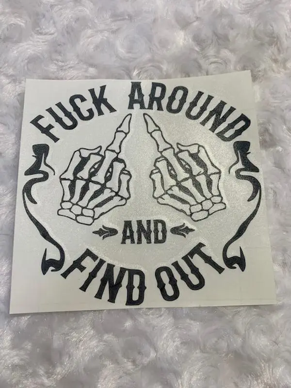 F Around And Find Out Vinyl Car Decal