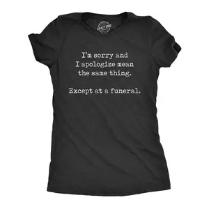 Womens Im Sorry and I Apologize At A Funeral T Shirt Funny Saying Hilarious Quote Tee Funny Womens T Shirts Cute Vintage Fashion Casual Ladies T-Shirt Gift Nerd Tops for Women Funny Sarcastic Top Women's Black