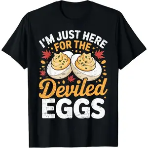 Menswear Top 100% Cotton Unisex Fit Soft Digitalprint I'm Just Here for The Deviled Eggs Funny Thanksgiving Food T-Shirt