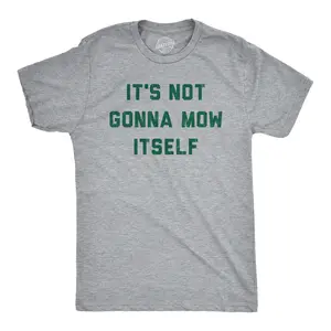 Mens Its Not Going to Mow Itself T Shirt Lawn Mowing Joke Tee for Guys Mens Funny T Shirts Cool Vintage Fashion T-Shirt Gift Classic Menswear Funny Sarcastic Short Sleeve Novelty Tees for Guys Light Grey