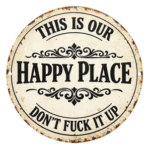 This Is Our Happy Place Don't Fuck It Up Round 8x8 Inch Aluminum Metal Sign - Vintage Rustic Wall Decor for Home, Family Room, Living Room, She Shed - Sarcastic Attitude Tin Sign