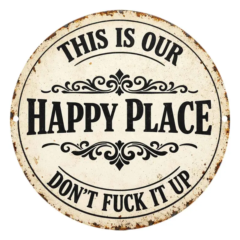 This Is Our Happy Place Don't Fuck It Up Round 8x8 Inch Aluminum Metal Sign - Vintage Rustic Wall Decor for Home, Family Room, Living Room, She Shed - Sarcastic Attitude Tin Sign