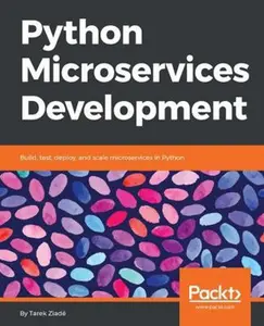 USED Book - Python Microservices Development: Build, test, deploy, and scale microservices in Python by Ziadé, Tarek (Paperback) - english