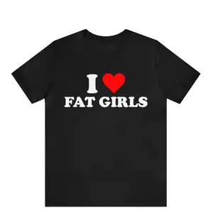 Funny Graphic Tee,I Love Fat Girls T-Shirt, I Heart Fat Girls Shirt, Unisex I Love Graphic Tee, Curvy Girls Shirt, Fat Girls Lover Tee, I Love Curvy Women Tee