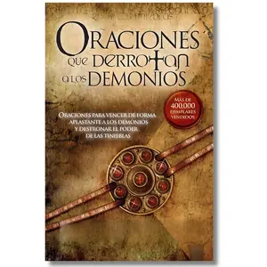 Prayers that defeat demons / Oraciones que derrotan a los demonios: Prayers to overwhelmingly defeat demons Spanish Edition