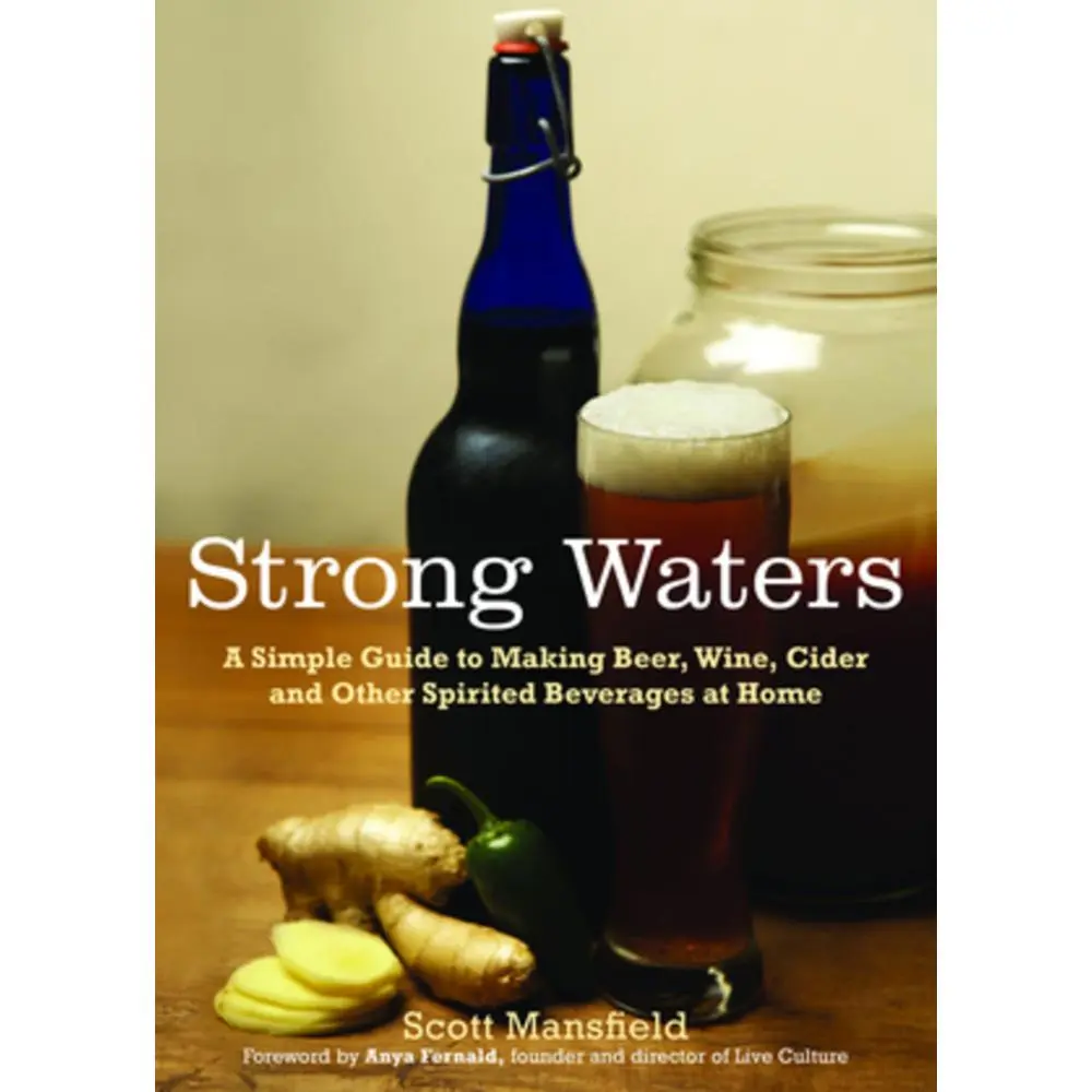 USED-Strong Waters: A Simple Guide to Making Beer, Wine, Cider and Other Spirited Beverages at Home by Mansfield, Scott (Paperback)