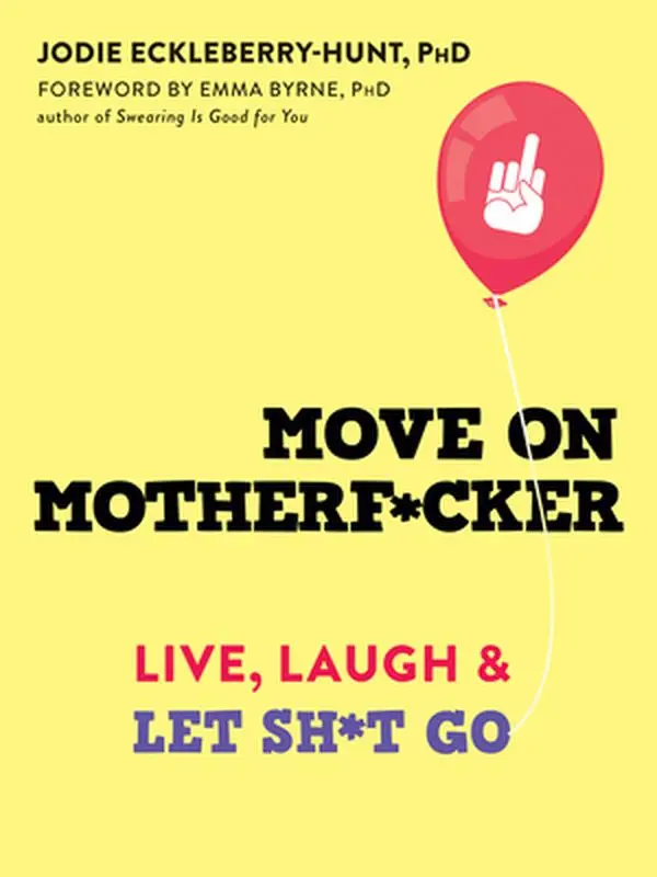 USED Book - Move on Motherf*cker: Live, Laugh, and Let Sh*t Go by Eckleberry-Hunt, Jodie (Paperback) - english