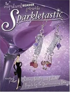 USED-Sparkletastic: Dazzling Jewelry and Fashion Projects for the Discriminating Diva by Margot Potter (Paperback)
