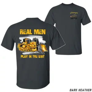 Real Men Play In The Dirt T Shirt Bulldozer Operator Graphic Jumper Men Dark Heather Tshirt Killdozer Blue Collar Gift Construction Top Working Class Crewneck Streetwear Casual Apparel