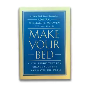 Make Your Bed: Little Things That Can Change Your Life...And Maybe the World By Admiral William H. McRaven