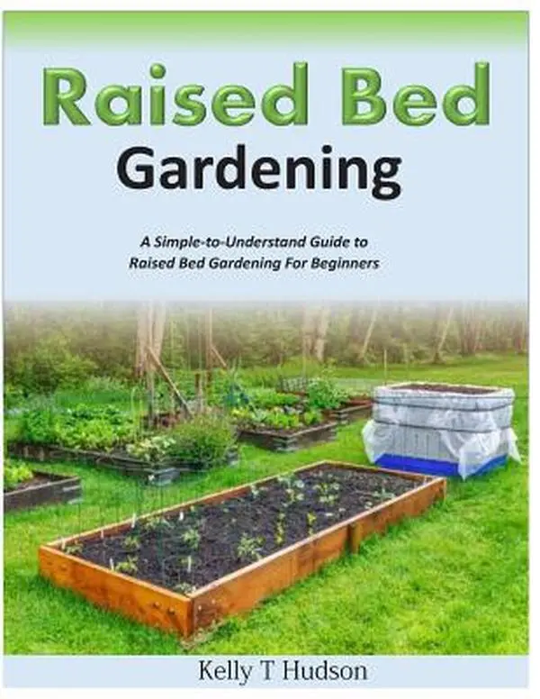 Raised Bed Gardening Tutorial for Beginners: English Paperback Book by Kelly T. Hudson, Step-by-Step Guide to Building a Raised Bed Garden & Growing Vegetables, Flowers, and Trees