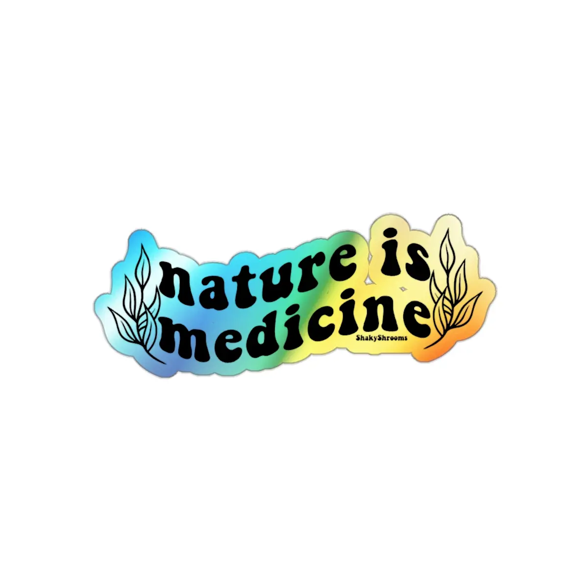 Nature is Medicine Holographic Die-cut Stickers, Earthy Sticker, Botanical Decal, Boho Laptop Sticker, Healing Plant Sticker, Hippie Gift Decor cute sticker