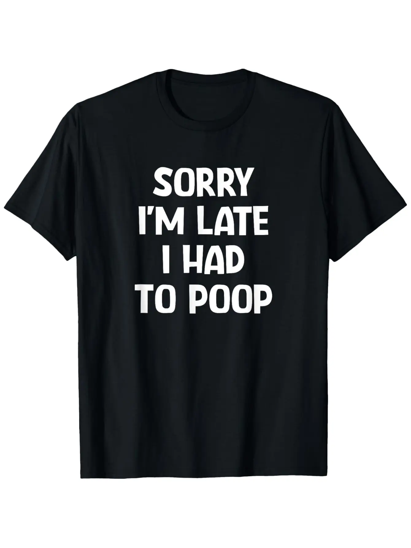 Sorry I'm late, I'm going to shit, funny jokes, satirical T-shirts, men and women's four seasons cotton casual crew neck outdoor short-sleeved T-shirts, Christmas T-shirts, men's T-shirts, men's gifts, slight elasticity, 100% cotton, S-XXXL