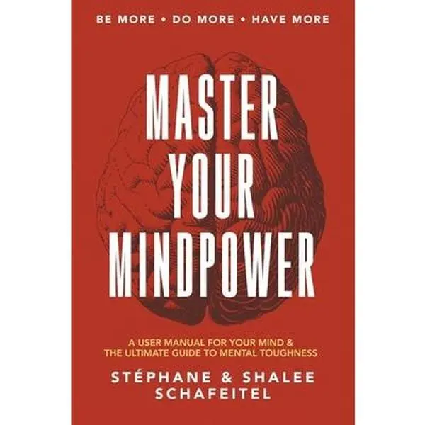 USED Book - Master Your Mindpower: A User Manual For Your Mind & The Ultimate Guide To Mental Toughness by Schafeitel, Stephane (Paperback) - english