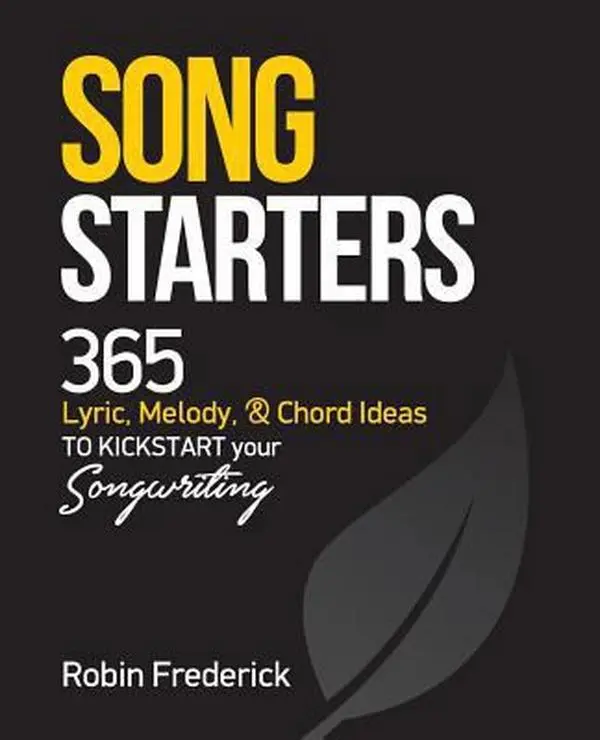 USED-Song Starters: 365 Lyric, Melody, & Chord Ideas to Kickstart Your Songwriting by Frederick, Robin (Paperback)