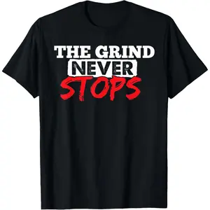 100% Cotton The Grind Never Stops Motivation Tshirt Inspirational Quote T-Shirt