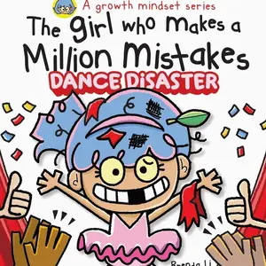 The Girl Who Makes A Million Mistakes 2 - Dance Disaster: A Growth Mindset Book for Kids to Build Confidence, Resilience, and Courage. (A Million Mistakes Series)   Paperback – March 29, 2026