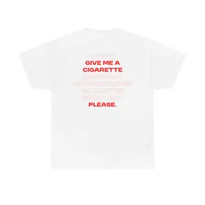 Do Not Give Me A Cigarette Tee