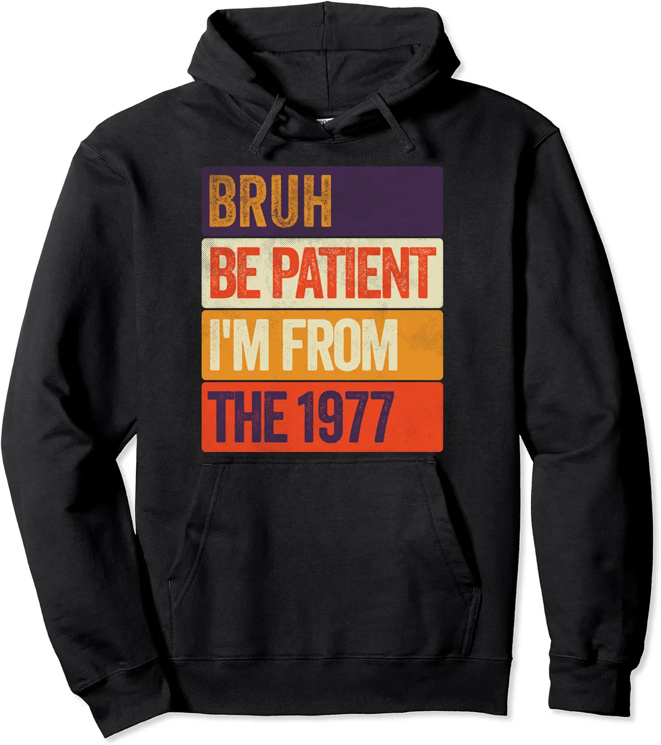Bruh Be Patient I'm From The 1977 Vintage Gen X Retro Pullover Hoodie - Anarosavill Shop 78B0D58RY1SH