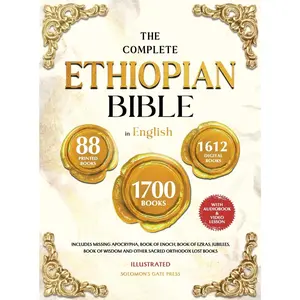THE COMPLETE ETHIOPIAN BIBLE IN ENGLISH Illustrated: Includes Missing Apocrypha, Book of Enoch, Book of Ezras, Jubilees, Book of Wisdom and Other Sacred Orthodox Lost Books