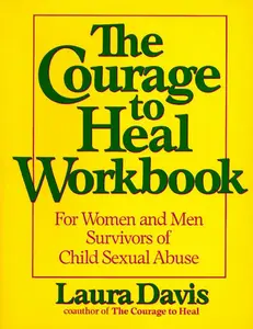 The Courage to Heal Workbook: A Guide for Women Survivors of Child Sexual Abuse by Laura Davis [Paperback Book]