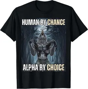 100% Cotton Unisex Human By Chance Alpha By Choice Cool Funny Alpha Wolf Meme T-Shirt Men's Women's Vintage Gaphic Casual Tshirt