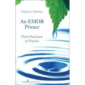 USED-An EMDR Primer: From Practicum to Practice by Hensley, Barbara J. (Hardcover)