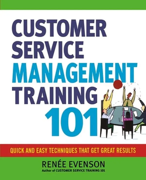 USED-The Customer Service Management Training 101: Quick and Easy Techniques That Get Great Results by Evenson, Renee (Paperback)