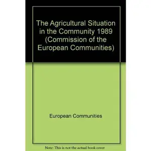 USED-The Agricultural Situation in the Community, 1989 Report (Commission of the European Communities) by unknown author (Paperback)