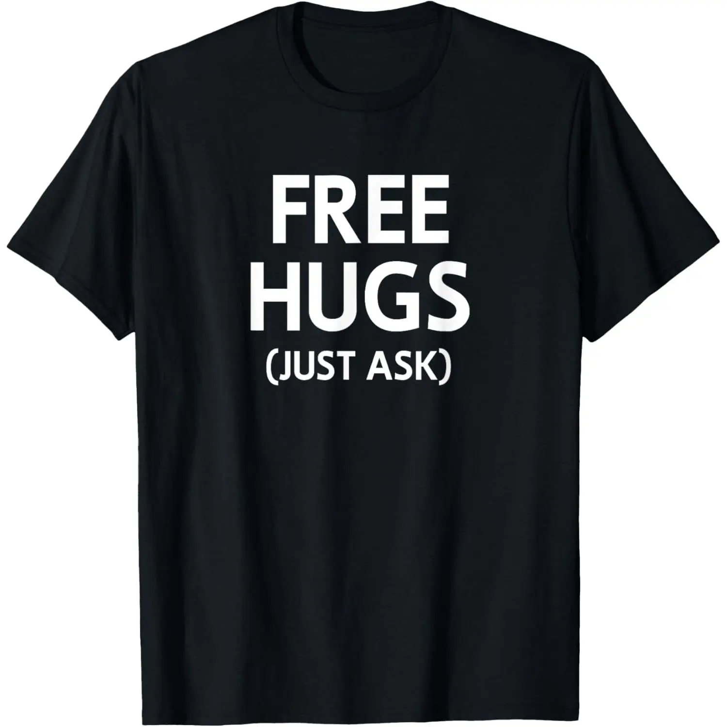 Free Hugs Just Ask Bold Text Graphic T-Shirt Friendly Positive Vibe Unisex Casual Black Tee