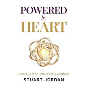 Powered By Heart: Become The Greatest Version Of Yourself—The One God Created You To Be