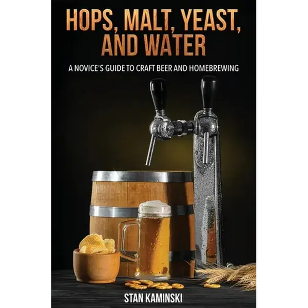 Hops, Malt, Yeast, and Water: A Novice's Guide to Craft Beer and Homebrewing. - Paperback