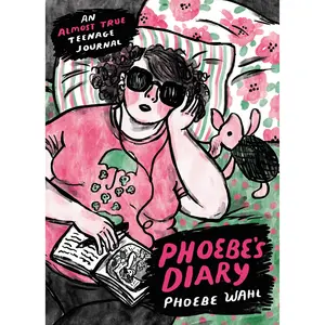 Phoebe's Diary by Phoebe Wahl [Hardcover Book]