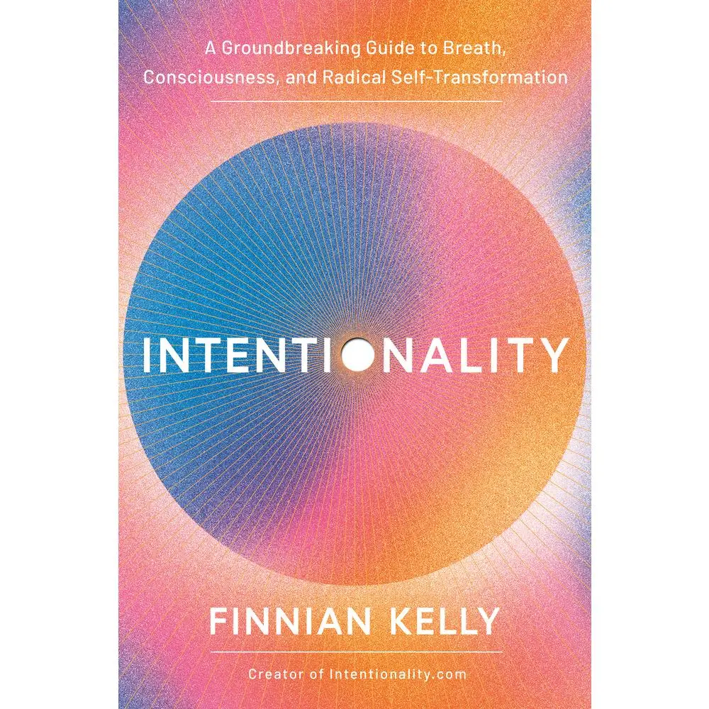 USED-Intentionality: A Groundbreaking Guide to Breath, Consciousness, and Radical Self-Transformation by Kelly, Finnian (Paperback)