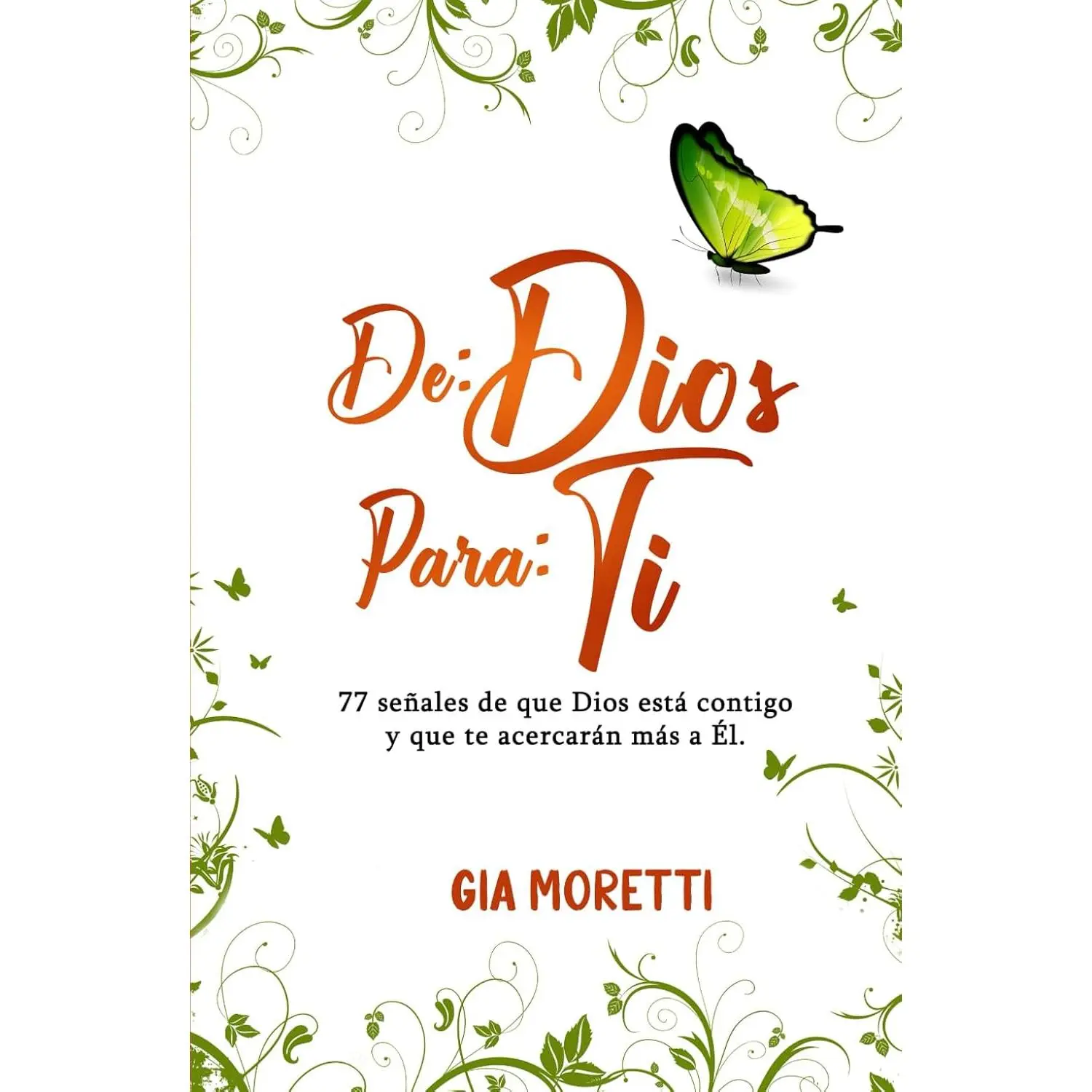 DE: DIOS PARA: TI: 77 señales de que Dios está contigo y que te acercarán más a Él. (Spanish Edition)