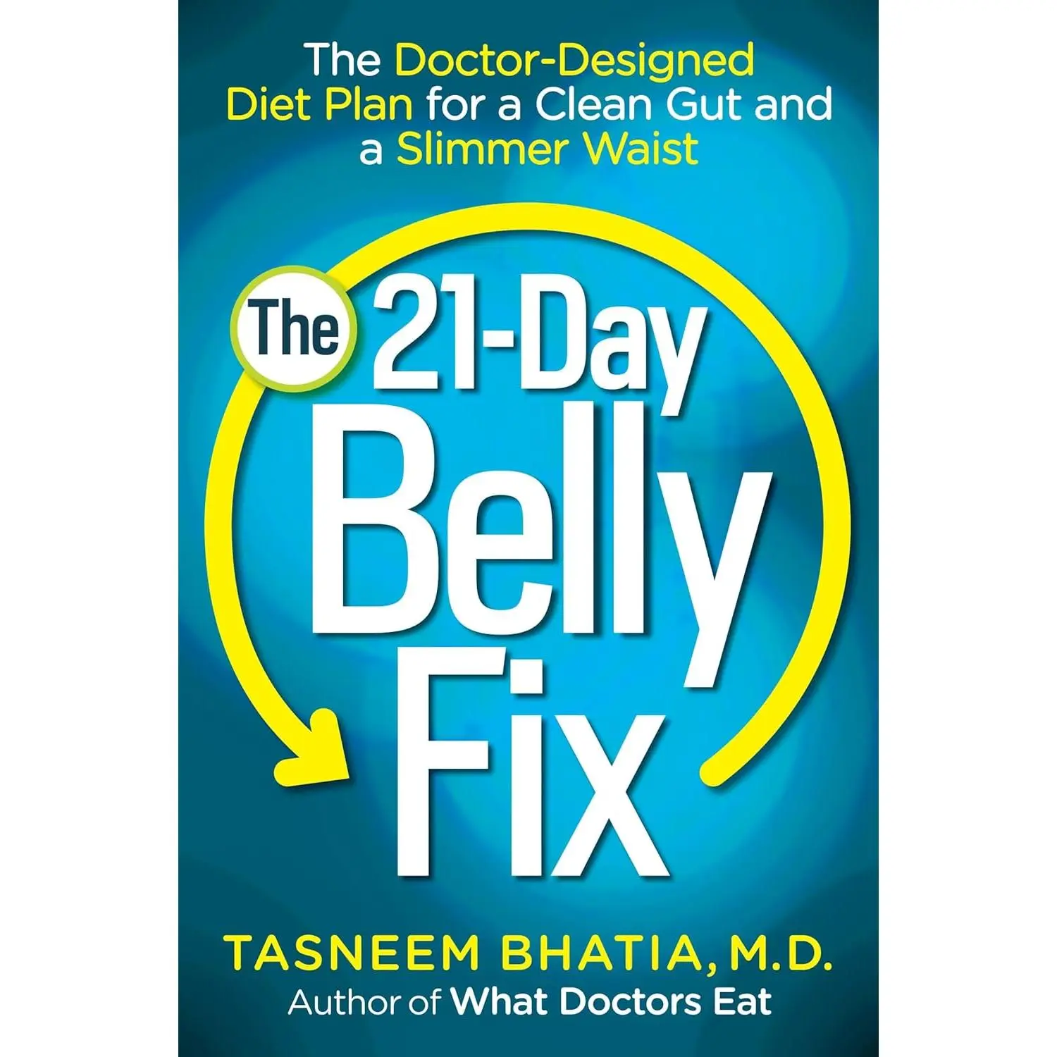 The 21-Day Belly Fix: The Doctor-Designed Diet Plan for a Clean Gut and a Slimmer Waist