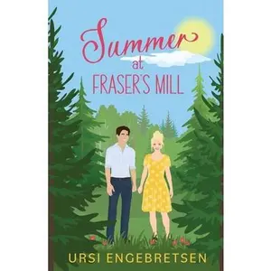 Summer at Fraser's Mill -- Ursi Engebretsen, Paperback