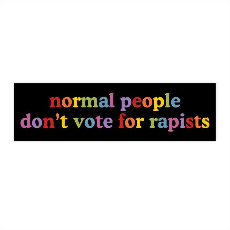 Normal People Don't Vote For Rapists Anti Trump Car Magnet / Bumper Sticker, Anti MAGA Liberal Feminist Activist Gift, Trump Is a Rapist, Feminist Car Decal