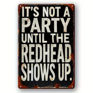 Retro Humor Metal Sign - "Not A Party Until The Redhead Shows Up", Rustic Decor, Distressed Edges Wall Art Plaque, Vintage Garage Signage, Ideal Gift for Man Caves