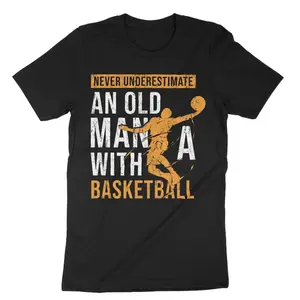 Funny Graphic Tee,Never Underestimate An Old Man With A Basketball Shirt, Game Day Shirt, Basketball T-Shirt For Men, Basketball Lovers Gift, Basketball Fan