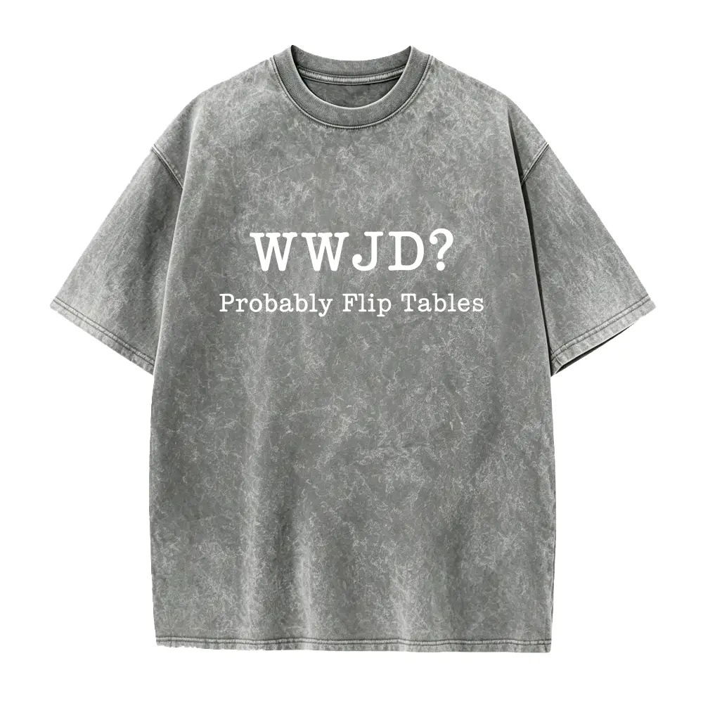 WWJD Probably Flip Tables Shirt, What Would Jesus Do Shirt, Funny Christian Shirt, Jesus Love Shirt, Faith Based Shirt