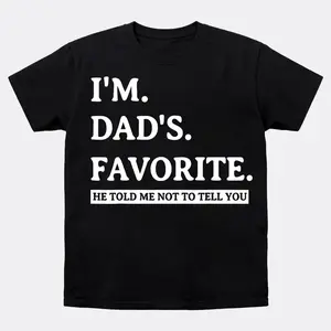 Funny Dads Favorite Son Daughter I'm Dad's Favorite T-Shirt